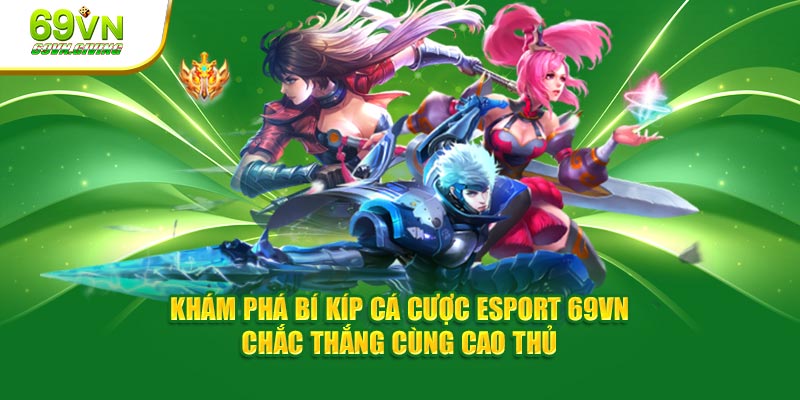 Khám phá điểm nổi bật của Esport tại 69vn